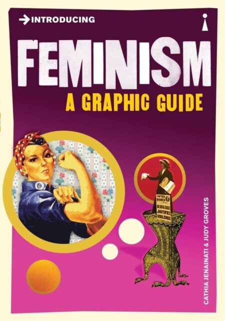 Introducing Feminism. A Graphic Guide.