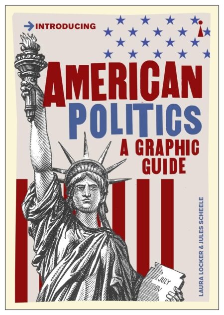 Introducing American Politics. A Graphic Guide