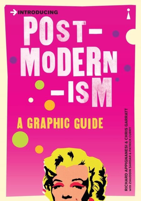 Introducing Postmodernism. A Graphic Guide.