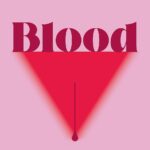 Blood- The science, medicine & mythology of