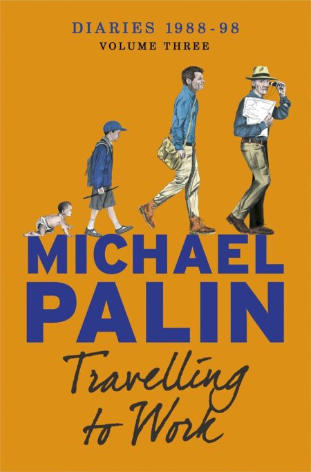 Michael Palin: Travelling to Work - Diaries 198