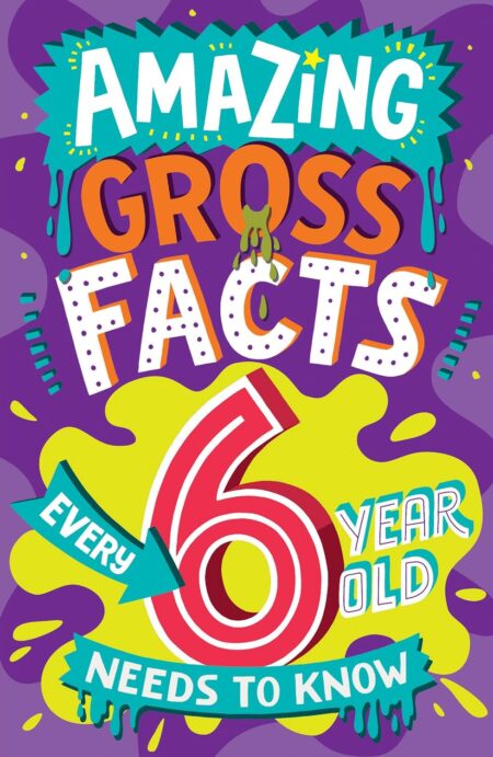 Amazing Gross Facts Every 6 Year Old Needs
