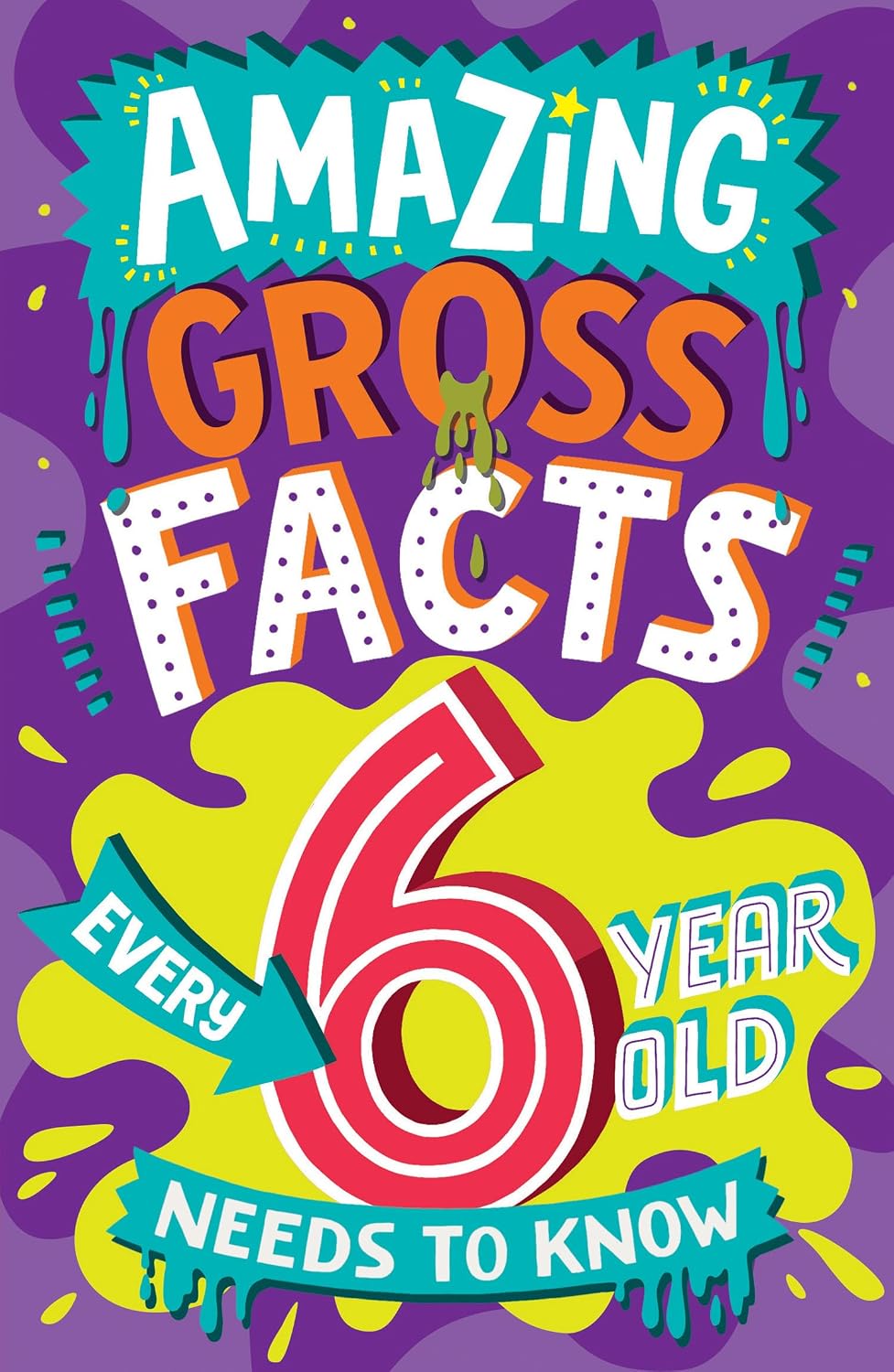 Amazing Gross Facts Every 6 Year Old Needs