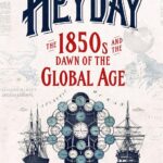 Heyday: The 1850s & the Dawn of the Global