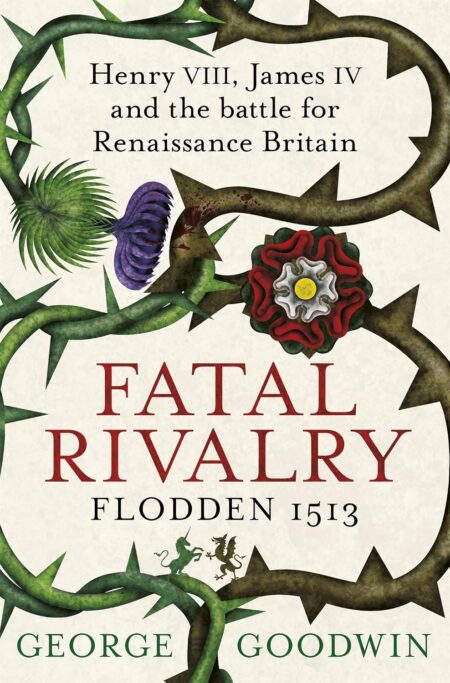 Fatal Rivalry, Flodden 1513: Henry VIII, Jame