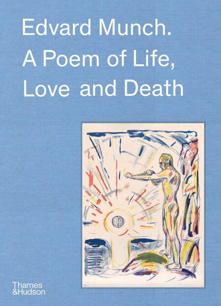 Edvard Munch: A Poem of Life, Love & Death