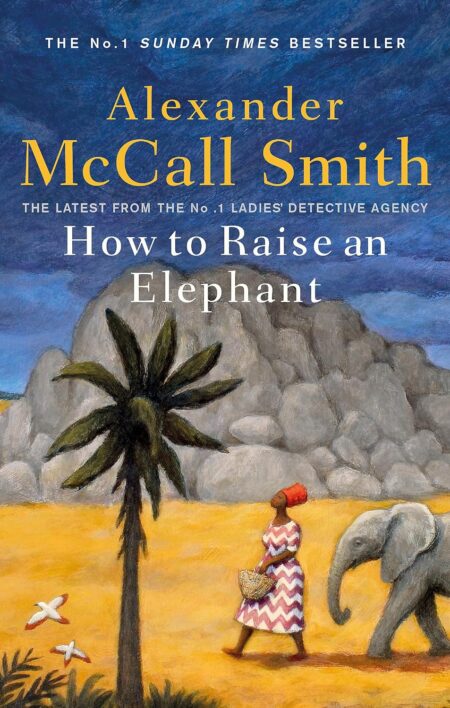 McCall Smith: How to Raise an Elephant