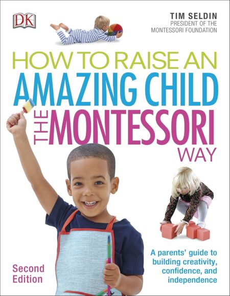 How To Raise An Amazing Child the Montessor