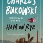 Bukowski: Ham on Rye