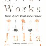 Grief Works: Stories of Life, Death & Surviving
