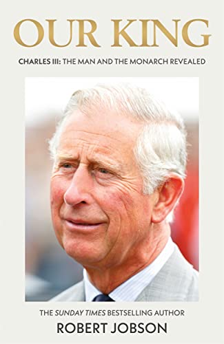 Our King: The Man & The Monarch Revealed