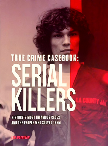 True Crime Casebook: Serial Killers