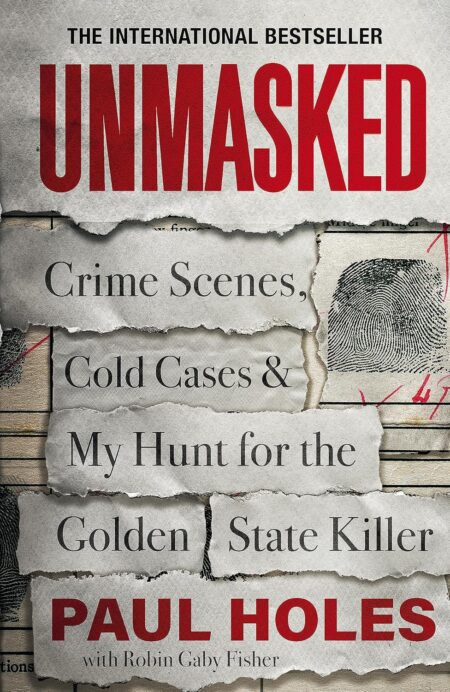 Unmasked- Crime Scenes, Cold Cases & My H