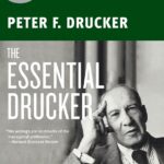 The Essential Drucker: The Best of Sixty Years of Peter Drucker's Essential Writings on Management
