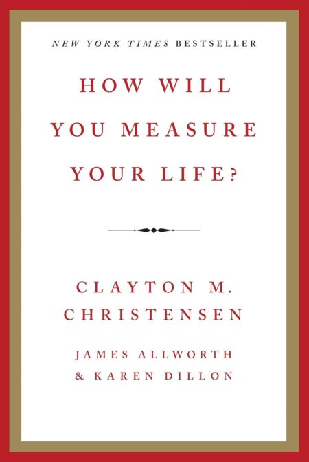 How Will You Measure Your Life?