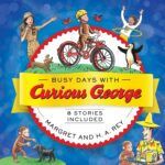 Busy Days with Curious George: A Treasury of Eight Stories About the Favorite Monkey's Adventures for Children