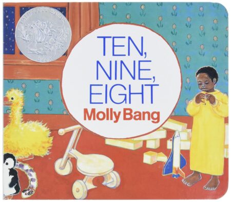 Ten, Nine, Eight: A Caldecott Honor Award Winner