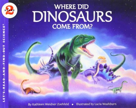 Where Did Dinosaurs Come? (Let's-Read-and-Find-Out Science 2)