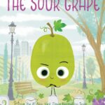 The Sour Grape: A Story About Grudges, Friendship, and Forgiveness (The Food Group)