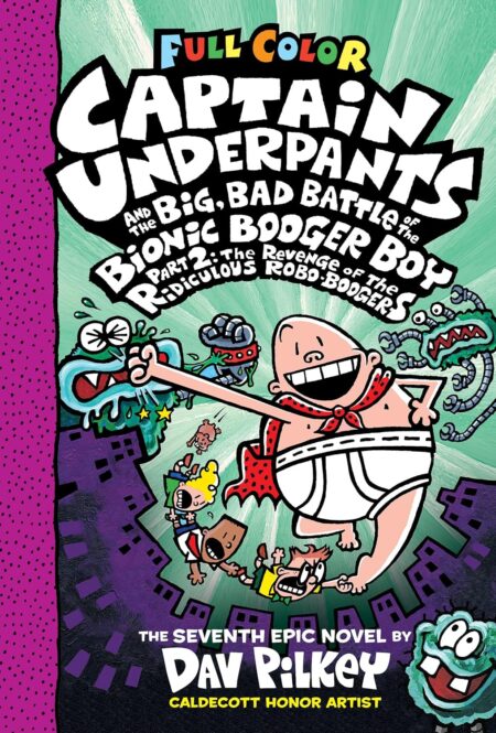 Captain Underpants and the Big, Bad Battle of the Bionic Booger Boy, Part 2: The Revenge of the Ridiculous Robo-Boogers #7