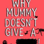 Why Mummy Doesnt Give A ****! : Why Mummy Series