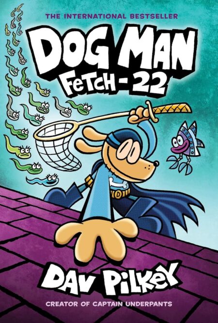 Dog Man Fetch-22 (Dog Man #8)