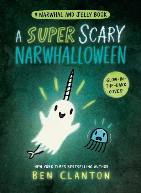 A Super Scary Narwhalloween  (A Narwhal and Jelly Book #8)